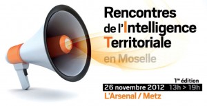 La CCI Territoriale de la Moselle organise, le 26 novembre 2012, la première édition des Rencontres de l’Intelligence Territoriale en Moselle, à l’Arsenal de Metz.